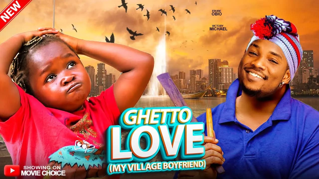 GHETTO LOVE (MY VILLAGE BOYFRIEND)