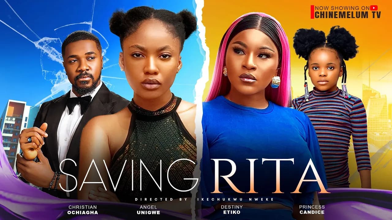 SAVING RITA - DESTINY ETIKO, ANGEL UNIGWE, CHRISTIAN OCHIAGA LATEST NIGERIAN MOVIE