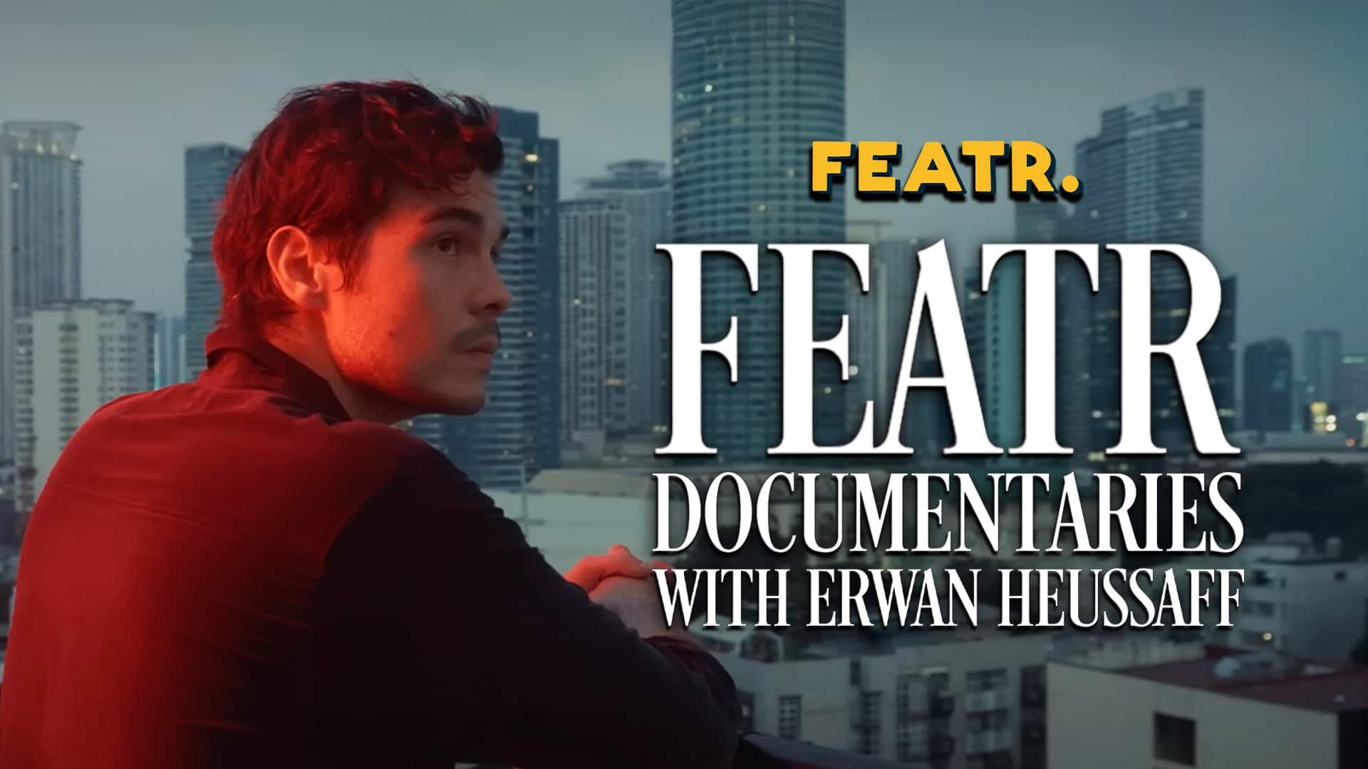 FEATR Documentaries with Erwan Heussaff