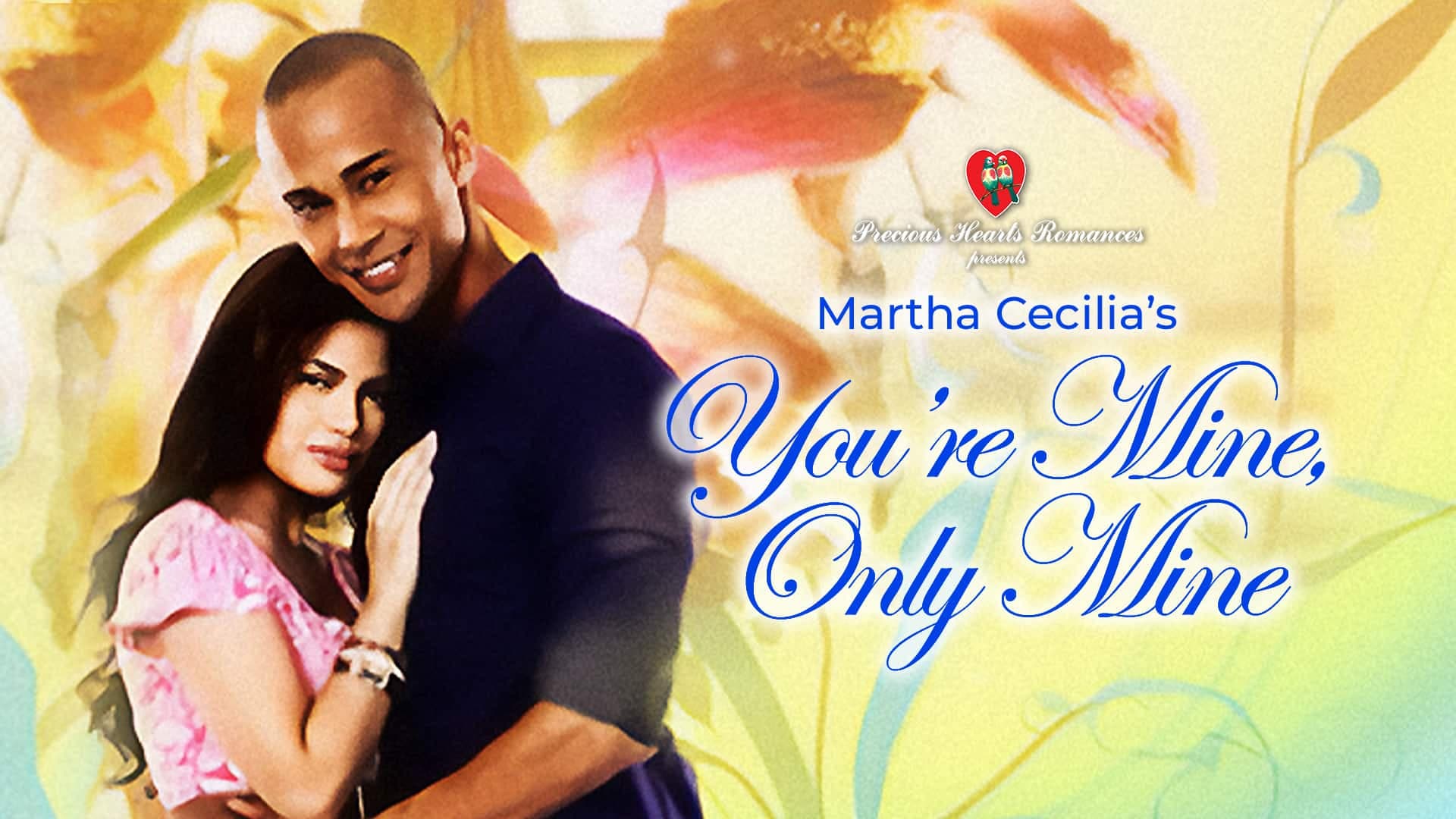 Precious Hearts Romances Presents: You're Mine, Only Mine