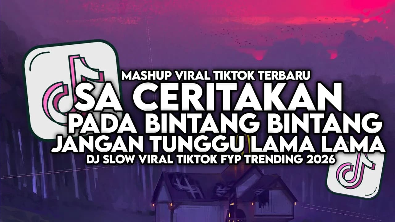DJ SA CERITAKAN PADA BINTANG BINTANG X JANGAN TUNGGU LAMA LAMA SLOW VIRAL TIKTOK MAMAN FVNDY 2026
