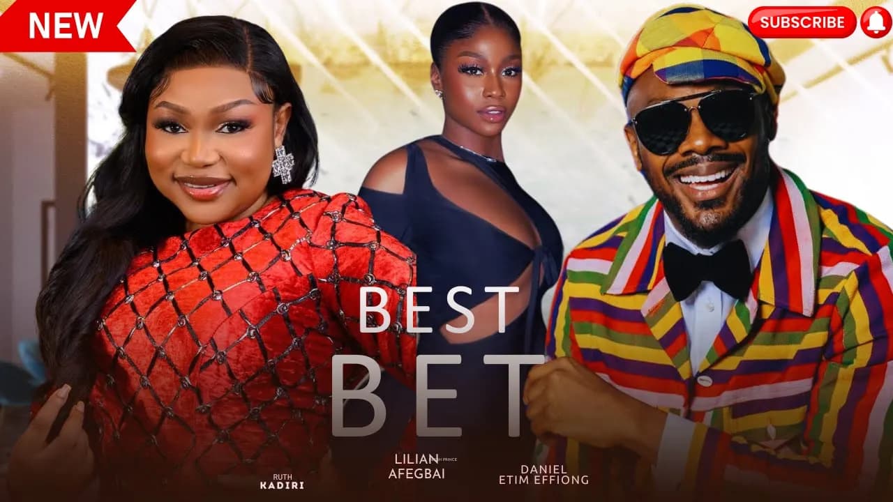 BEST BET - RUTH KADIRI DANIEL ETIM EFFIONG LILIAN AFEGBAI 2024 NEW FULL NIGERIAN MOVIE
