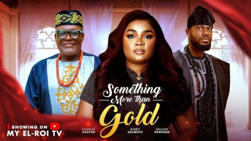 SOMETHING MORE THAN GOLD - BIMBO ADEMOYE, CHARLES OKAFOR, PRINCE NELSON, 2026 Latest Nigerian Movie