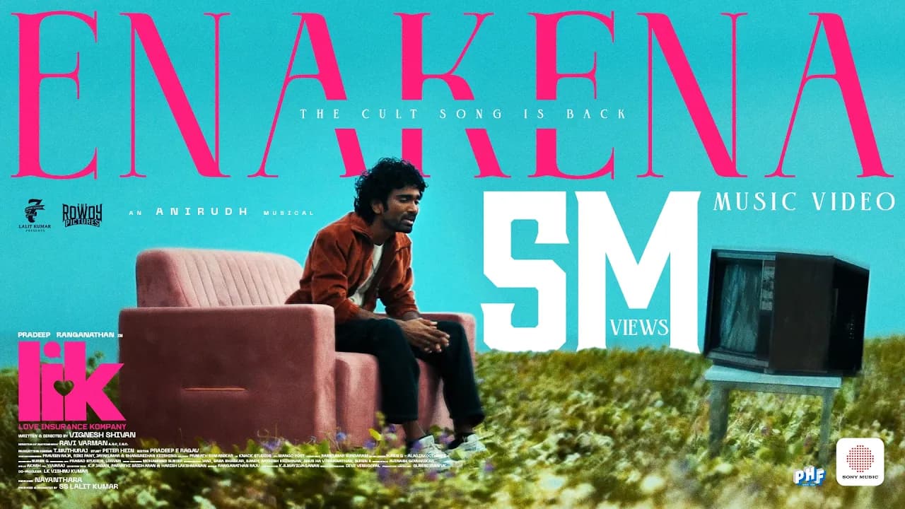 Enakena Music Video |Love Insurance Kompany|Pradeep Ranganathan|Anirudh|Vignesh Shivan|Lalit Kumar