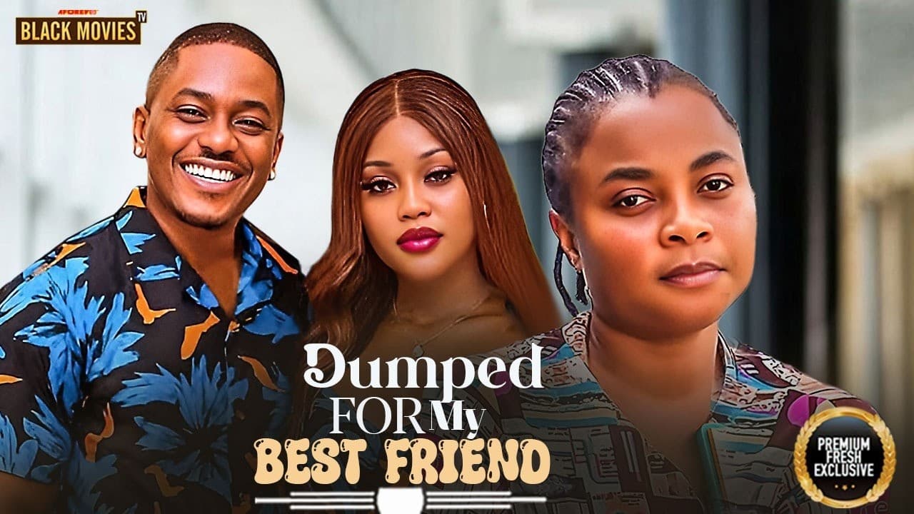 DUMPED FOR MY BEST FRIEND