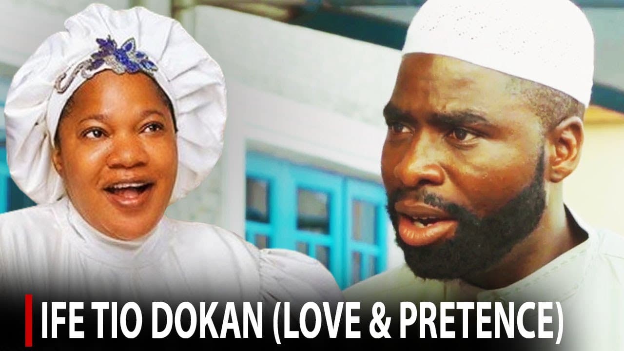 IFE TIO DOKAN (LOVE & PRETENCE)