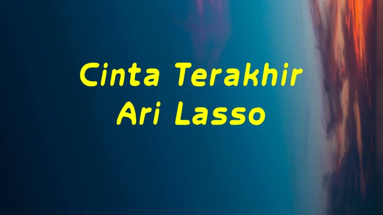 Ari Lasso - Cinta Terakhir - Lyric HQ