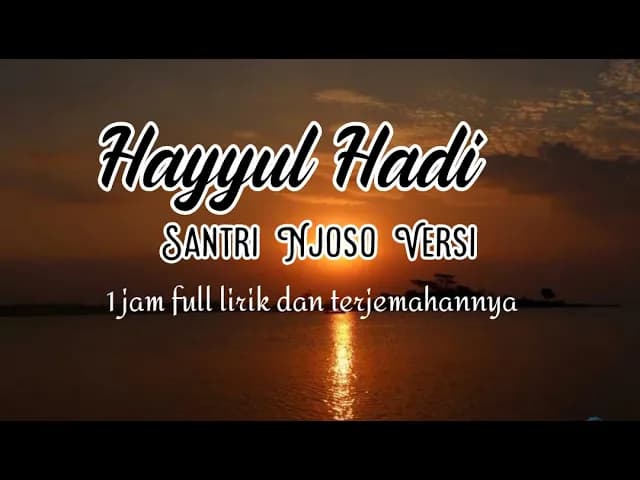 HAYYUL HADI - Sholawat Penyejuk Hati dengan Lirik dan Terjemahannya