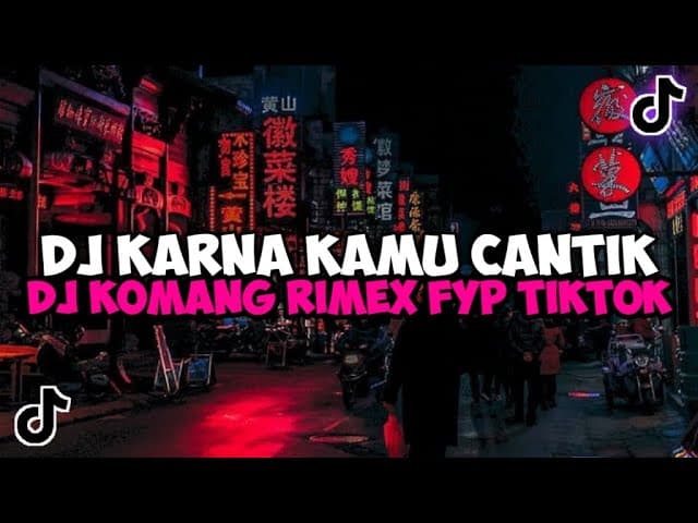 DJ KARNA KAMU CANTIK BY DJ KOMANG RIMEX VIRAL TIKTOK YANG KALIAN CARI DJ KAMU CANTIK KAMU BAIK LYLA