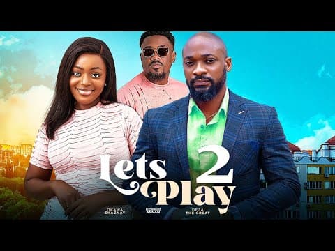 LETS PLAY 2 - DEZA THE GREAT, OKAWA SHAZNAY, ATEWE RAPHAEL