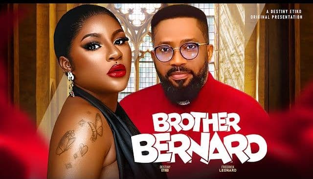 BROTHER BERNARD - DESTINY ETIKO, FREDERICK LEONARD 2024 FULL NIGERIAN MOVIE