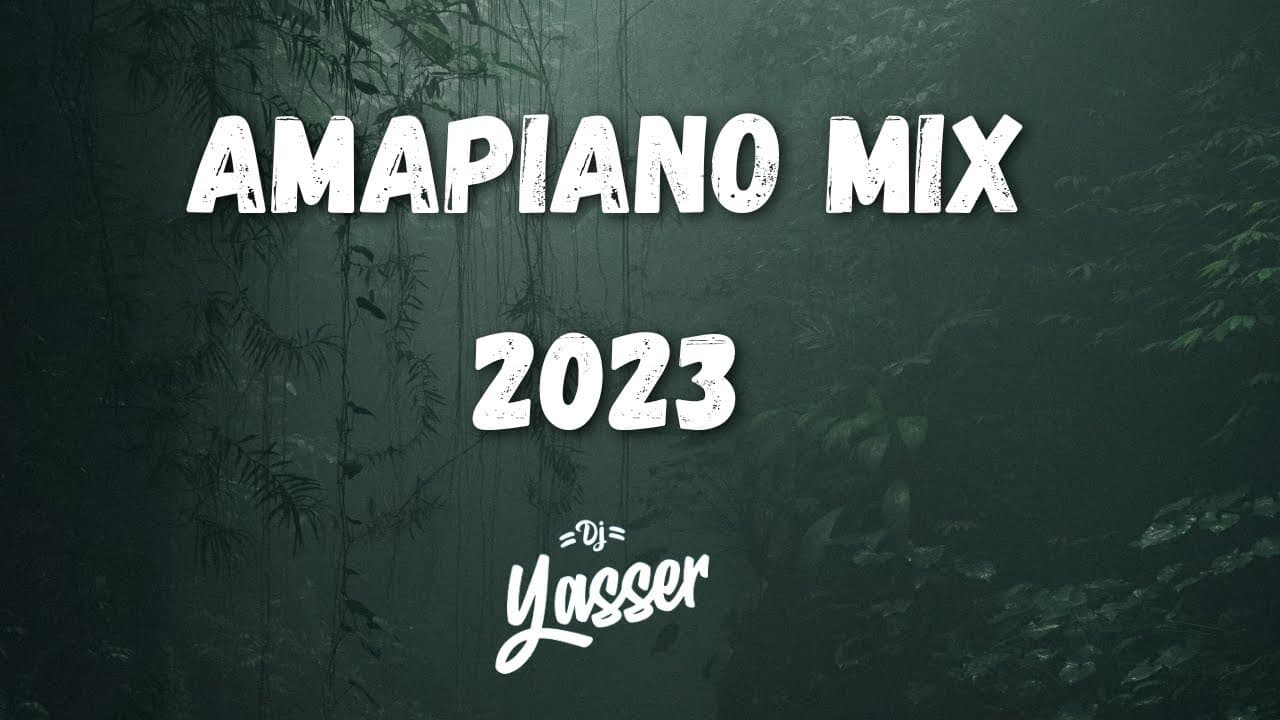 AMAPIANO MIX DJ YASSER 2023