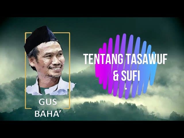 GUS BAHA - TENTANG SUFI DAN TASAWUF