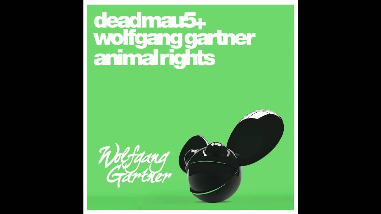 deadmau5 & Wolfgang Gartner - Animal Rights