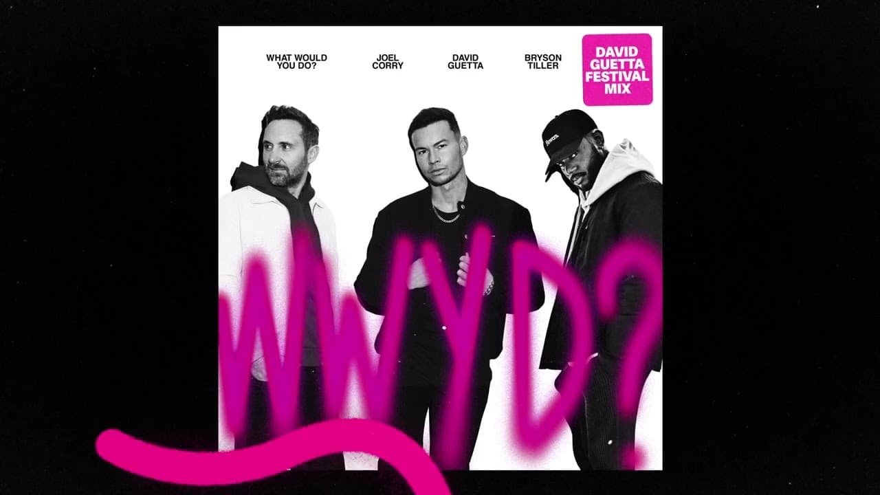 Joel Corry x David Guetta x Bryson Tiller - What Would You Do (David Guetta Festival Mix)