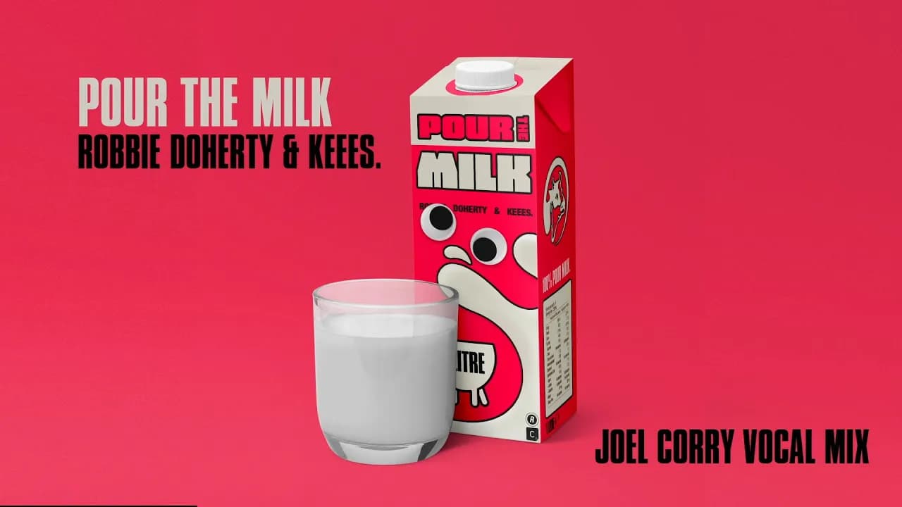 Robbie Doherty & Keees. - Pour The Milk (Joel Corry Vocal Mix)