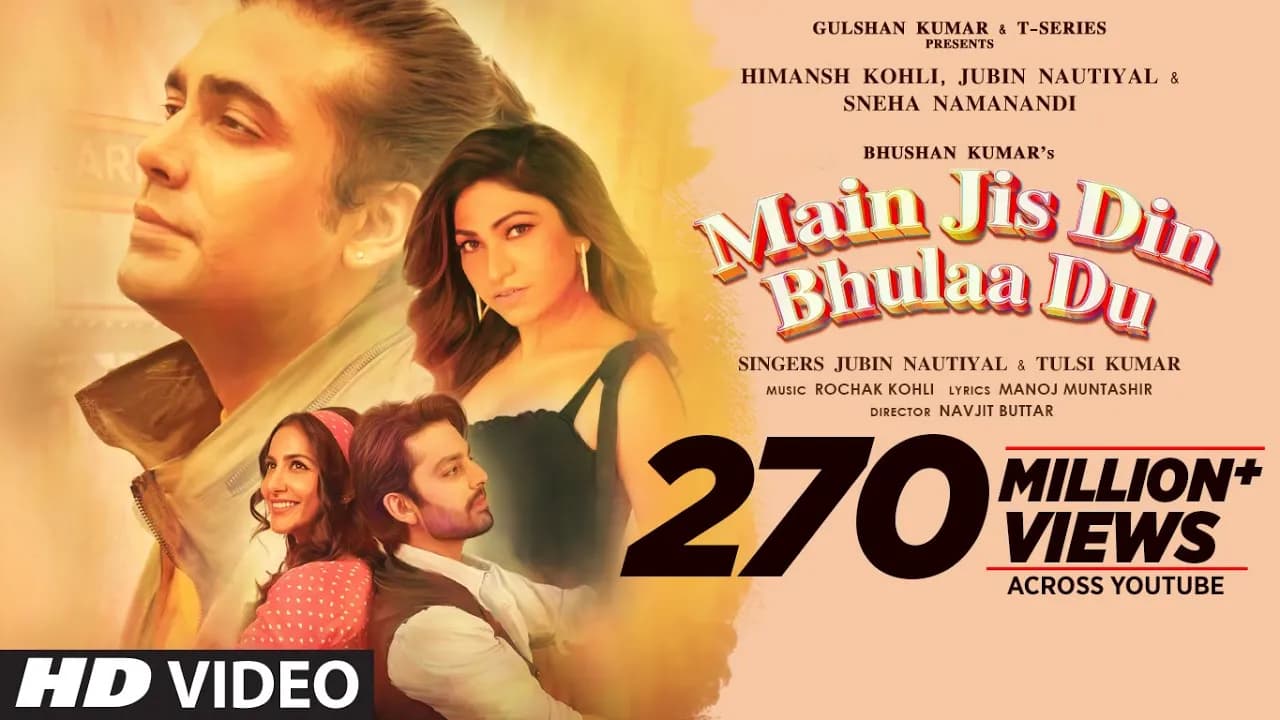 Main Jis Din Bhulaa Du: Rochak Kohli Jubin Nautiyal Tulsi Kumar Manoj Muntashir Himansh Kohli Sneha