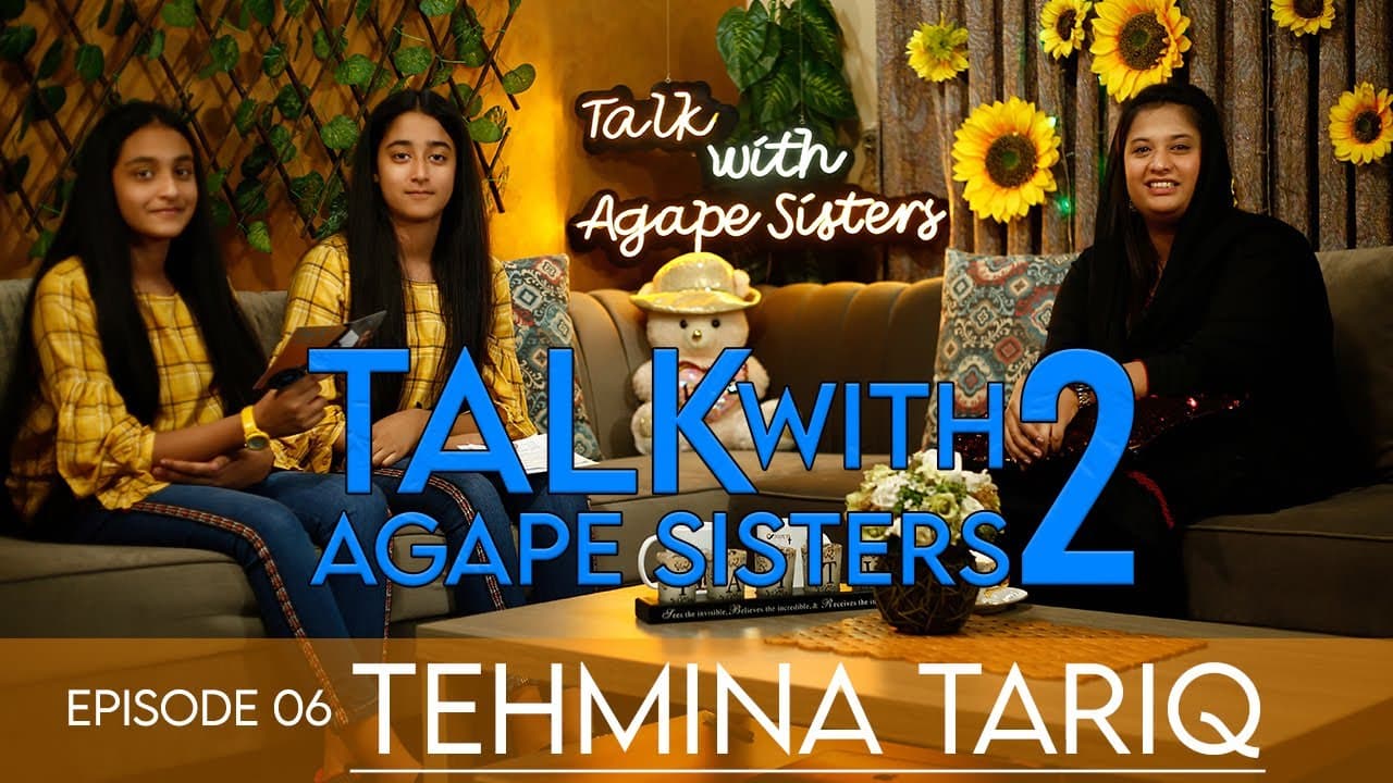 Talk With Agape Sisters 2 || Tehmina Tariq || S2 EP06