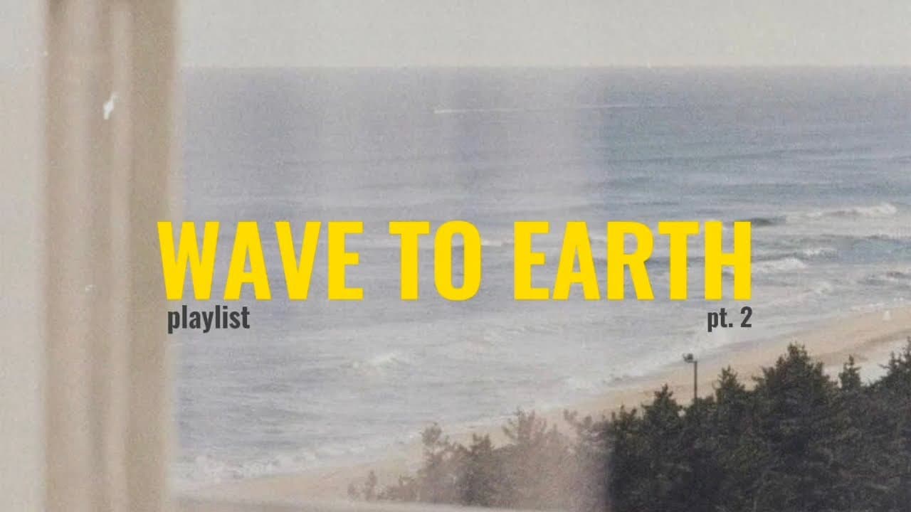 wave to earth | playlist ★ pt. 2