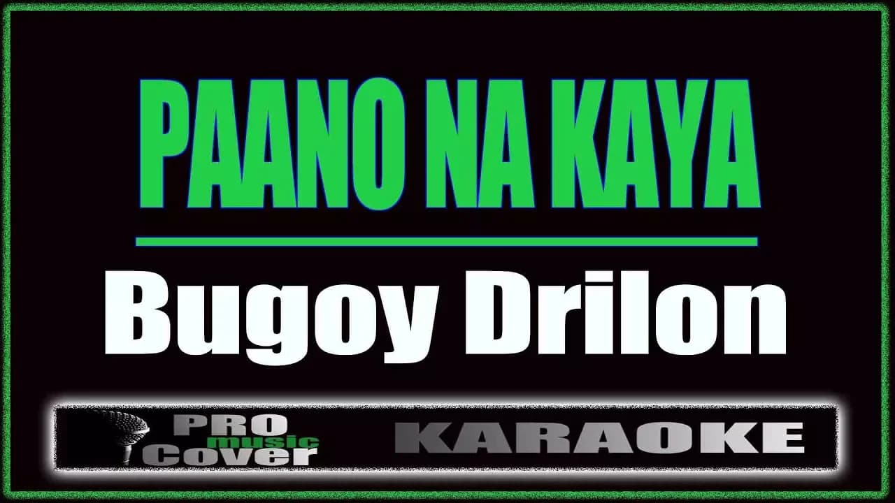 Paano Na Kaya Bugoy Drilon - Bugoy Drilon (KARAOKE)