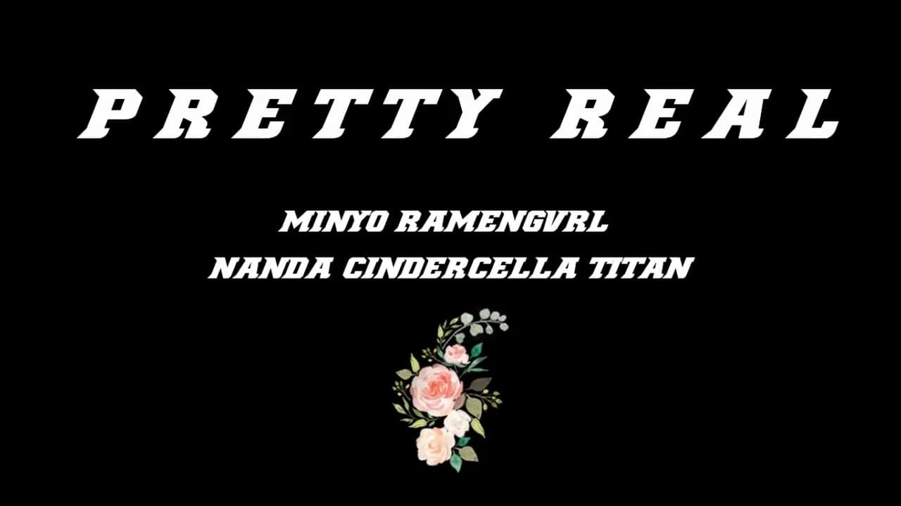 Pretty Real Lyric - Titan Tyra, Ramengvrl, Minyo33, Cindercella, Nanda Arsyinta