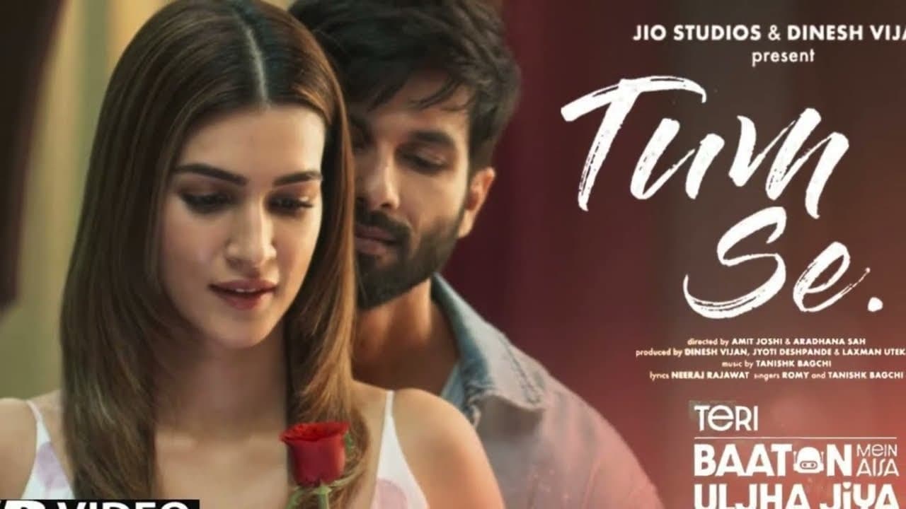 Tum Se Full Song Shahid Kapoor, Kriti Sanon | Sachin-Jigar, Raghav Chaitanya, Varun Jain, Indraneel