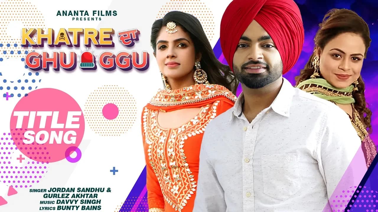 Jordan Sandhu | Gurlej Akhtar | Khatre Da Ghuggu | Bunty Bains | New Punjabi Song 2020