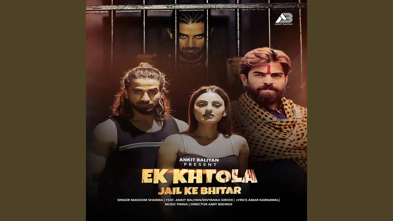 Ek Khtola Jail Ke Bhitar - Masoom Sharma (feat. Ankit Baliyan, Divyanka Sirohi)