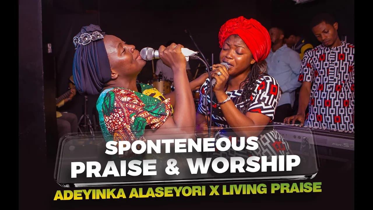 SPONTANEOUS WORSHIP & PRAISE | ADEYINKA ALASEYORI | PELUMI LIVINGPRAISE