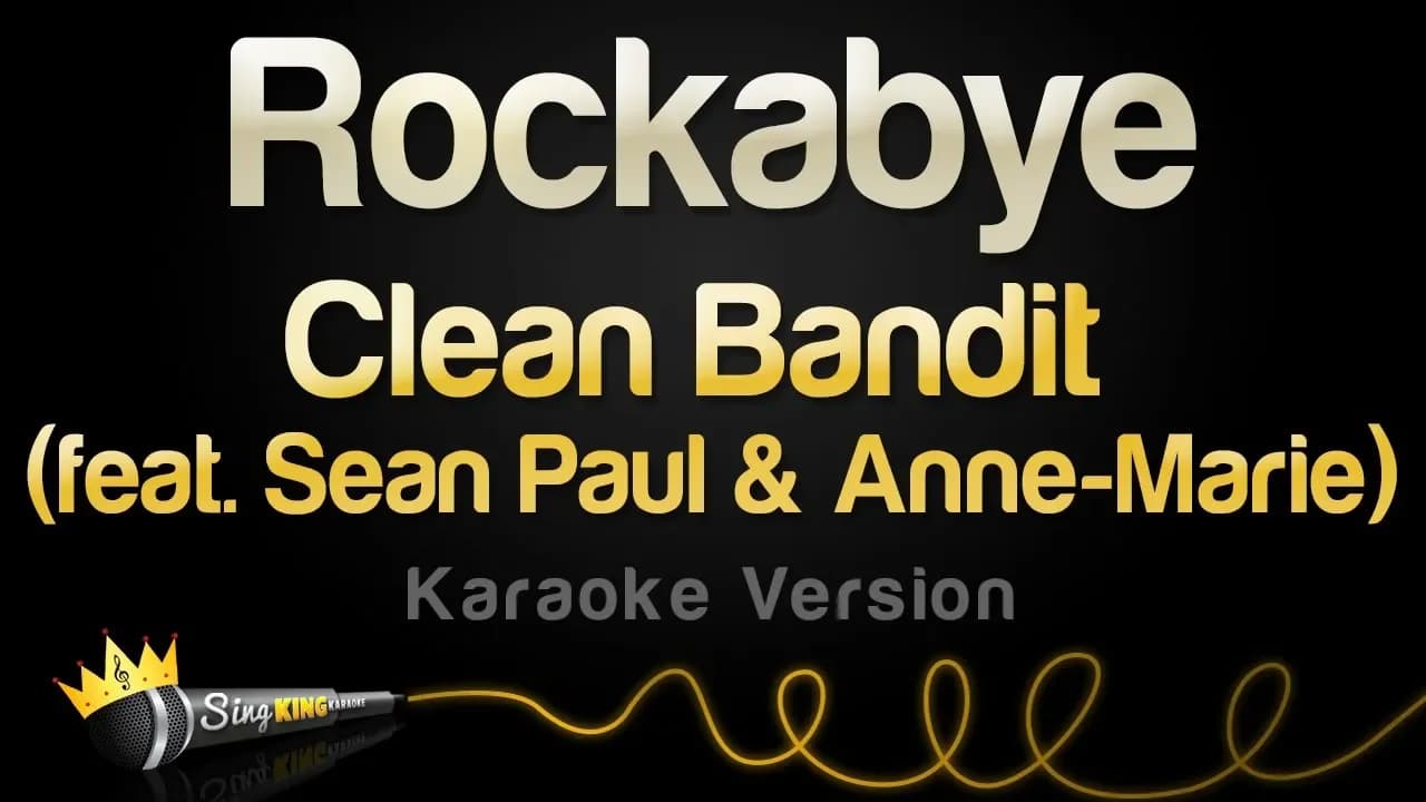 Clean Bandit ft. Sean Paul & Anne-Marie - Rockabye (Karaoke Version)