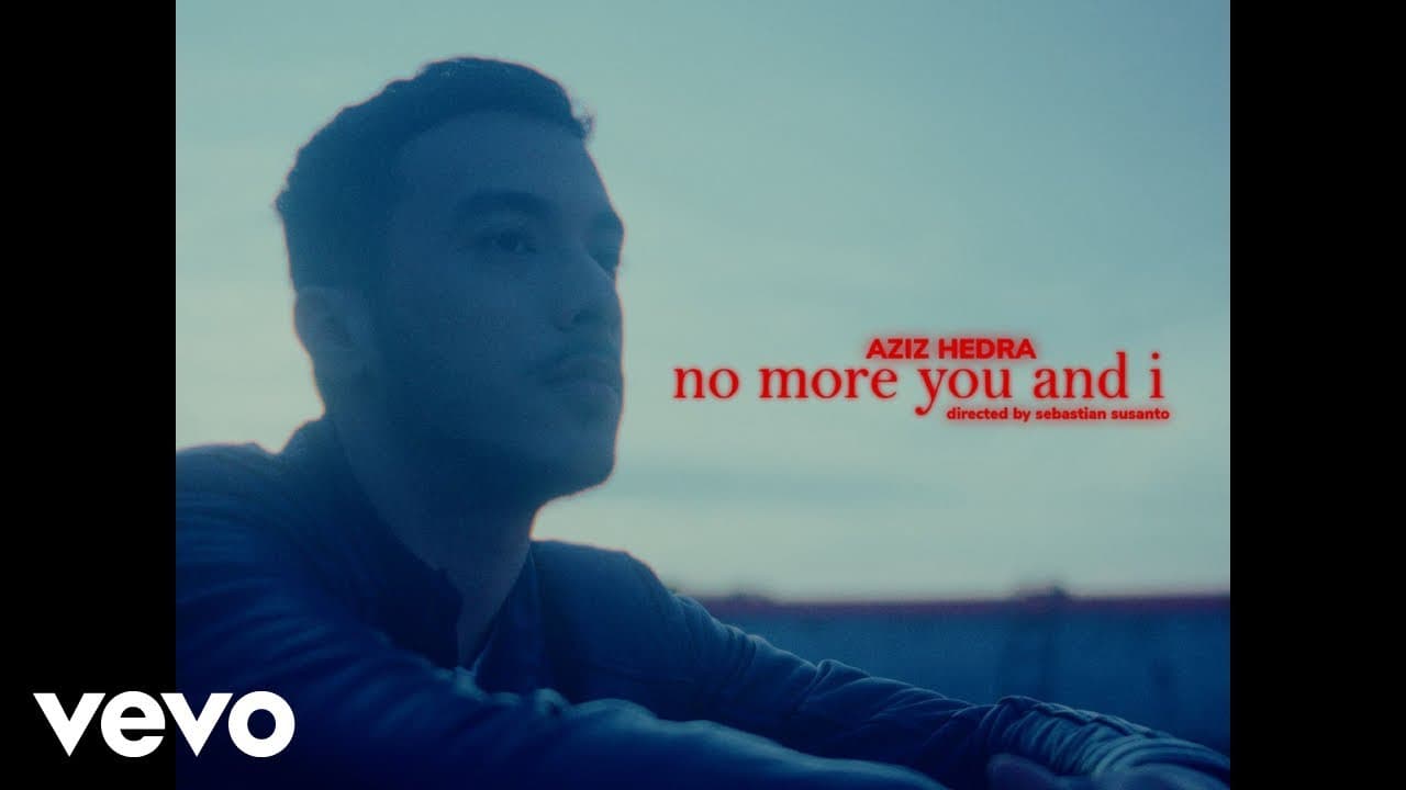 Aziz Hedra - no more you and i (Official Music Video)
