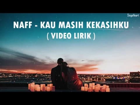 Naff - Kau Masih Kekasihku (Video Lirik)