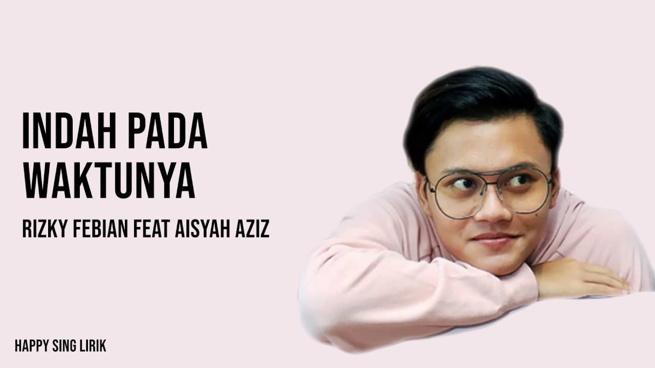 Indah Pada Waktunya - Rizky Febian feat Aisyah Aziz (Lirik)