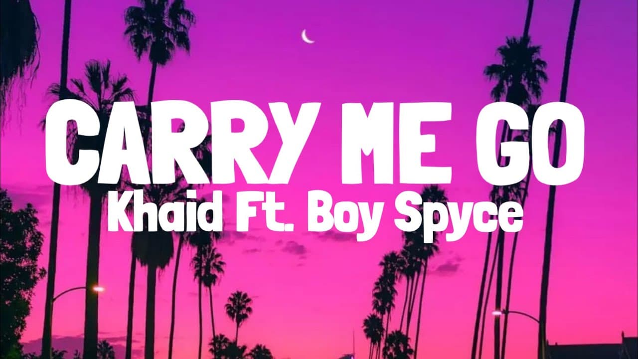 Khaid & Boy spyce - Carry Me Go (Lyrics)