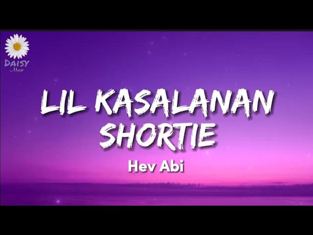 Hev Abi - Lil Kasalanan Shortie (Lyrics)