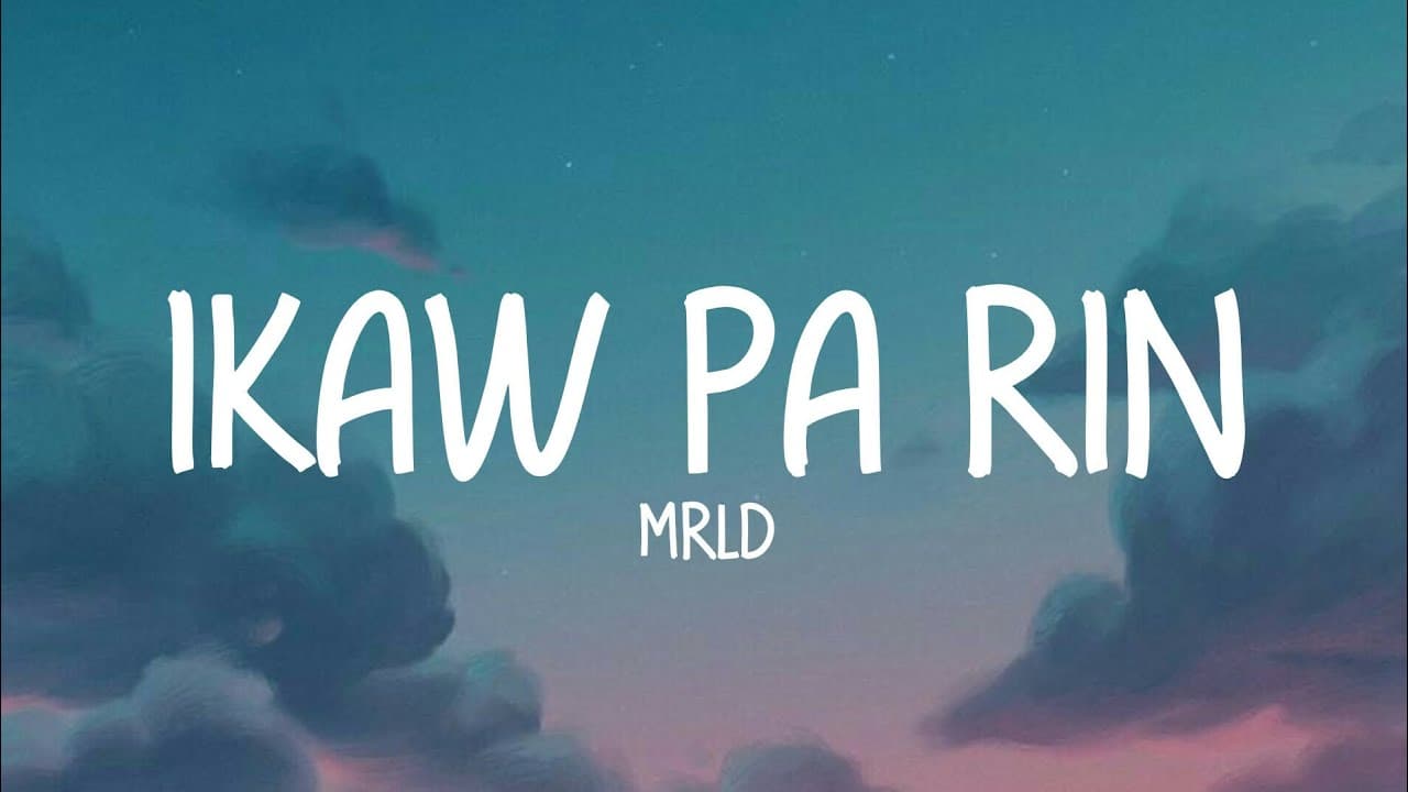 mrld - Ikaw Pa Rin (lyrics)