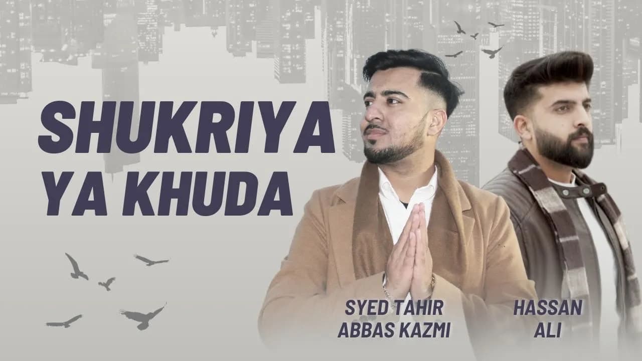 Shukriya Ya Khuda| Syed Tahir Abbas Kazmi ft Hassan Ali | New Ramzan Kalam | Beautiful New Hamd