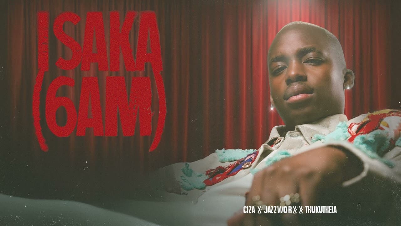 CIZA - ISAKA (6AM) ft Jazzworx & Thukuthela