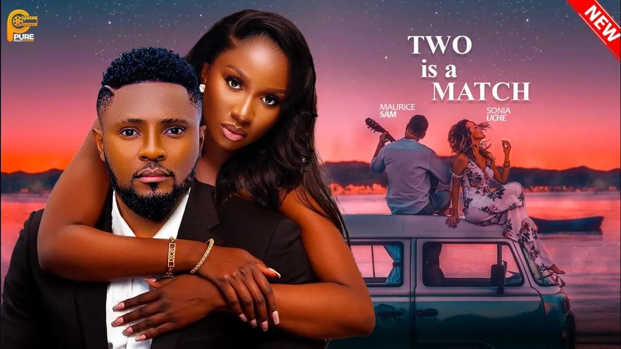 TWO IS A MATCH- MAURICE SAM, SONIA UCHE-2025 NOLLYWOOD FULL MOVIES