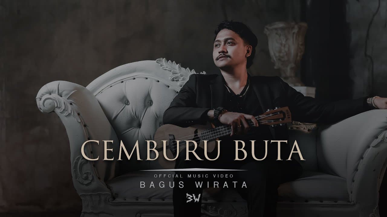 BAGUS WIRATA - CEMBURU BUTA ( OFFICIAL MUSIC VIDEO )