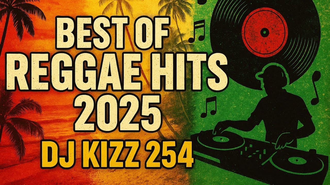 BEST OF REGGAE HITS 2025 | DJ KIZZ 254