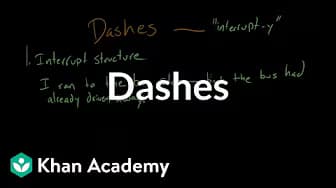Dashes | Punctuation | Khan Academy